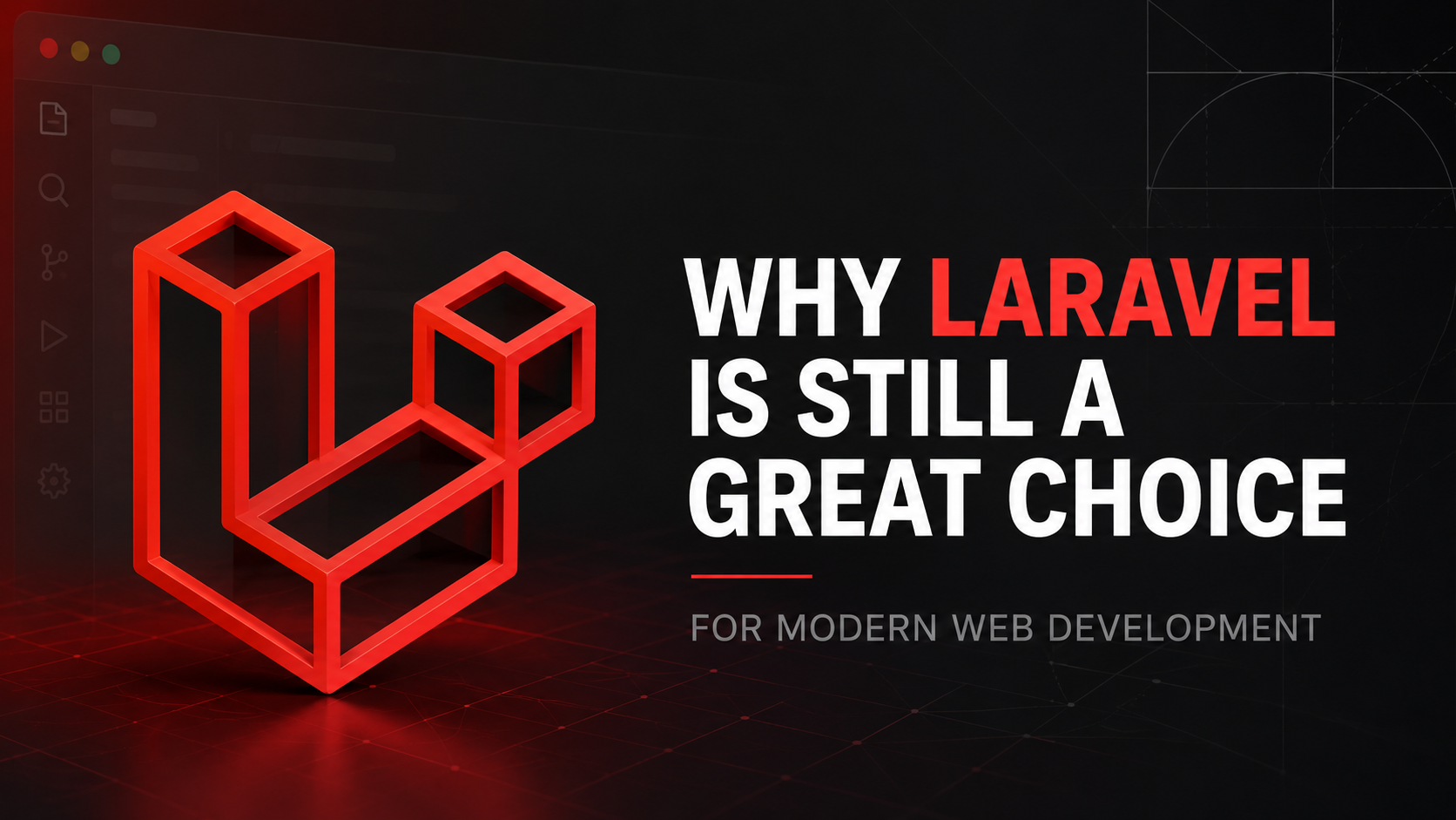 Why Laravel Is Still a Great Choice for Modern Web Development cover image